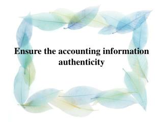 Ensure the accounting information authenticity