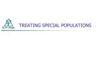 TREATING SPECIAL POPULATIONS