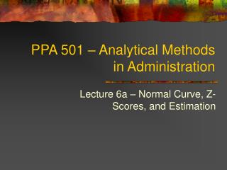 PPA 501 – Analytical Methods in Administration