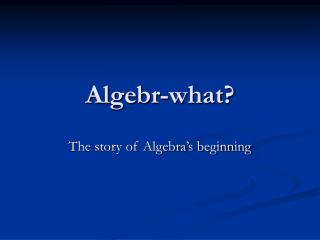 Algebr-what?