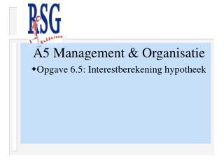 A5 Management &amp; Organisatie Opgave 6.5: Interestberekening hypotheek