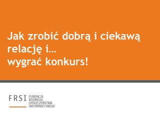 Jak zrobić dobrą i ciekawą relację i… wygrać konkurs!