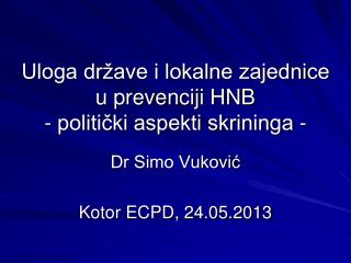 Uloga države i lokalne zajednice u prevenciji HNB - politički aspekti skrininga -