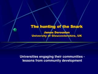 The hunting of the Snark James Derounian University of Gloucestershire, UK