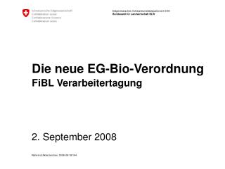 Die neue EG-Bio-Verordnung FiBL Verarbeitertagung