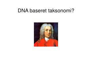 DNA baseret taksonomi?