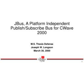 JBus, A Platform Independent Publish/Subscribe Bus for CWave 2000