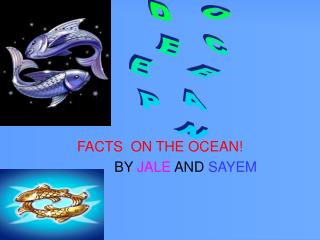 FACTS ON THE OCEAN! BY JALE AND SAYEM