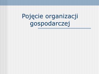 Pojęcie organizacji gospodarczej