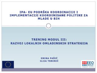 TRENING MODUL III: Razvoj lokalnih omladinskih strategija Emina Pašić Ilija Trninić