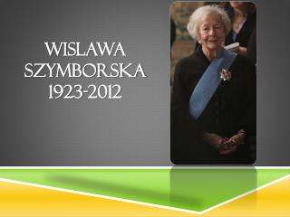 Wislawa Szymborska 1923-2012