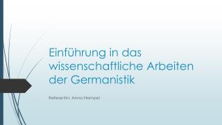 Einführung in das wissenschaftliche Arbeiten der Germanistik