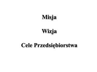 Misja Wizja Cele Przedsiębiorstwa