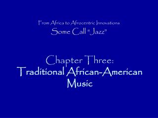 Chapter Three: Traditional African-American Music