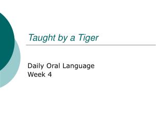 Taught by a Tiger