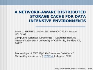 A NETWORK-AWARE DISTRIBUTED STORAGE CACHE FOR DATA INTENSIVE ENVIRONMENTS