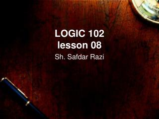 LOGIC 102 lesson 08