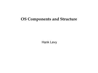 OS Components and Structure