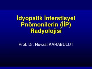 İdyopatik İnterstisyel Pnömonilerin (İİP) Radyolojisi