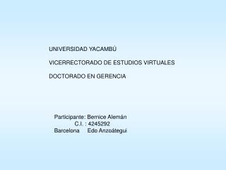 UNIVERSIDAD YACAMBÚ VICERRECTORADO DE ESTUDIOS VIRTUALES DOCTORADO EN GERENCIA
