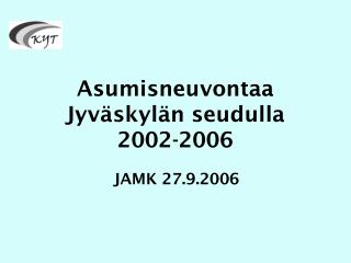 Asumisneuvontaa Jyväskylän seudulla 2002-2006