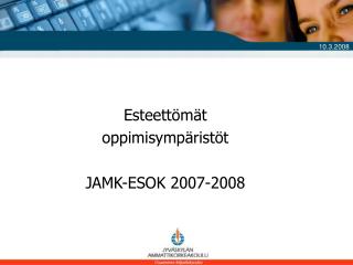 Esteettömät oppimisympäristöt JAMK-ESOK 2007-2008
