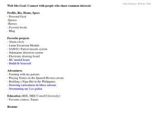 Web Site Goal: Connect with people who share common interests Profile, Bio, Home, Specs