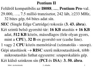 Pentium II Felülről kompatibilis az I8088 , … , Pentium Pro -val.