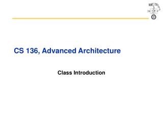 CS 136, Advanced Architecture