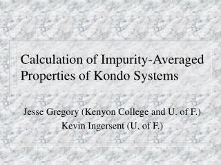 Calculation of Impurity-Averaged Properties of Kondo Systems
