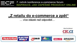 „Z retailu do e- commerce a zpět“