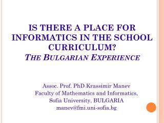 IS THERE A PLACE FOR INFORMATICS IN THE SCHOOL CURRICULUM? The Bulgarian Experience