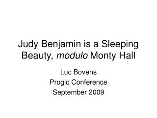 Judy Benjamin is a Sleeping Beauty, modulo Monty Hall