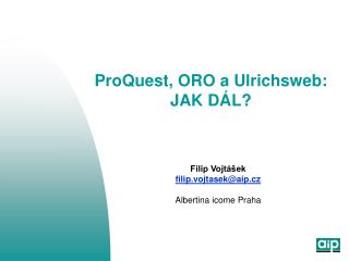 ProQuest, ORO a Ulrichsweb: JAK DÁL?