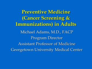Preventive Medicine (Cancer Screening &amp; Immunizations) in Adults