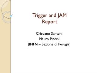 Trigger and JAM Report