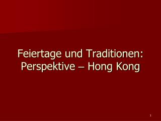 Feiertage und Traditionen: Per spektive – Hong Kong