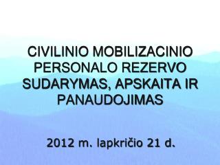 CIVILINIO MOBILIZACINIO PERSONALO REZERVO SUDARYMAS, APSKAITA IR PANAUDOJIMAS