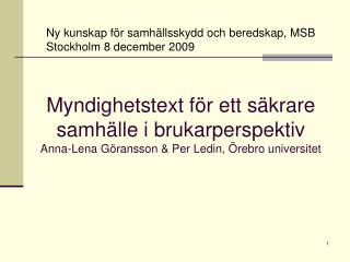 Ny kunskap för samhällsskydd och beredskap, MSB Stockholm 8 december 2009