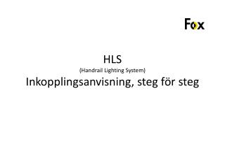 HLS ( Handrail Lighting System) Inkopplingsanvisning, steg för steg