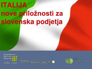 ITALIJA nove priložnosti za slovenska podjetja