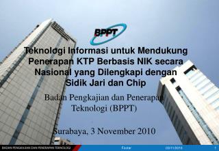 Badan Pengkajian dan Penerapan Teknologi (BPPT) Surabaya , 3 November 2010