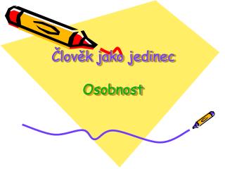 Člověk jako jedinec Osobnost