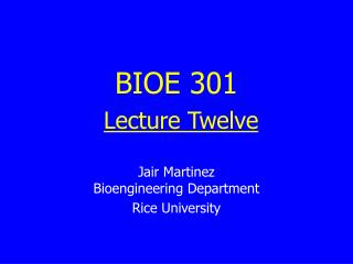 BIOE 301 Lecture Twelve