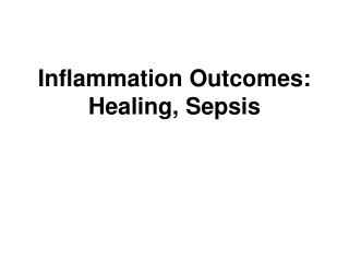 Inflammation Outcomes: Healing, Sepsis