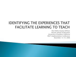 IDENTIFYING THE EXPERIENCES THAT FACILITATE LEARNING TO TEACH