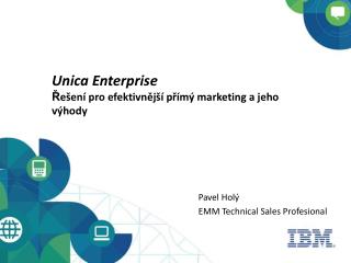 Unica Enterprise Ř ešení pro efektivnější přímý marketing a jeho výhody