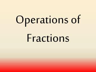 Operations of Fractions