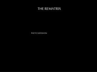 THE REMATRIX