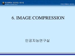 6. IMAGE COMPRESSION